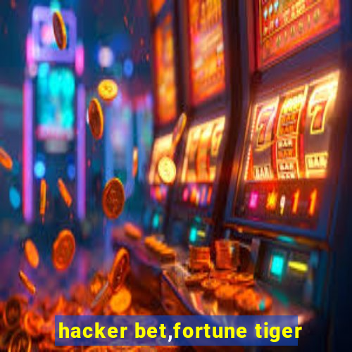 hacker bet,fortune tiger